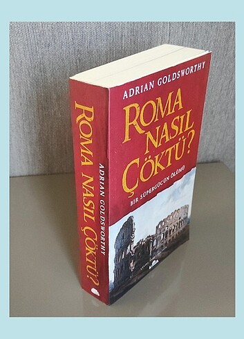 Beden Roma Nasıl Çöktü - Adrian Goldsworthy