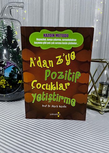 A'dan Z'ye Pozitif Çocuklar Yetiştirme Kitabı
