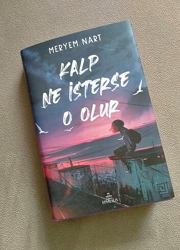 Kalp Ne İsterse O Olur / Meryem Nart (Ciltli) Ephesus Yayınları