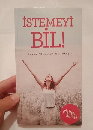 İstemeyi Bil! kitabı, yazarı Hasan Sonsuz Çeliktaş