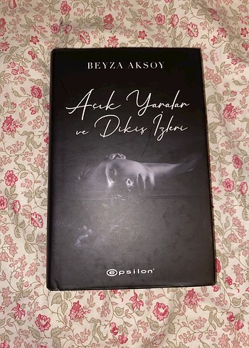 Açık Yaralar ve Dikiş İzleri - Beyza Aksoy