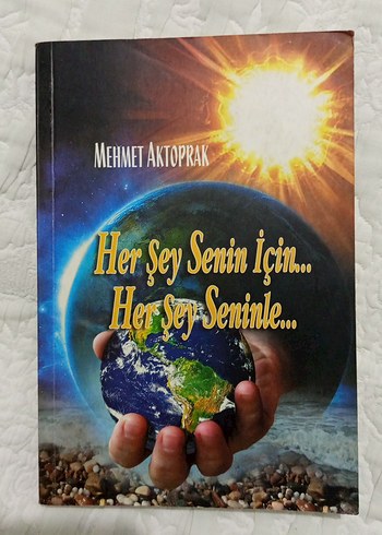 Her Şey Senin İçin... Her Şey Seninle... - Mehmet Aktoprak