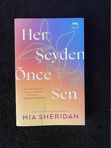 Her Şeyden Önce Sen (Mia Sheridan)