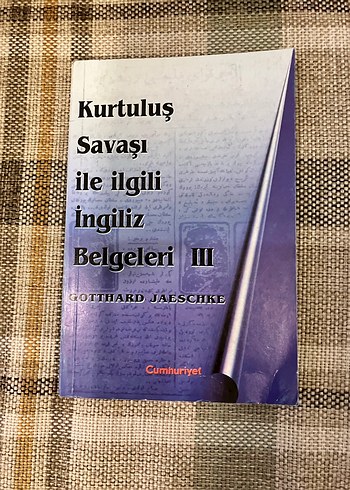 Kurtuluş Savaşı İngiliz Belgeleri III - Gotthard Jaeschke