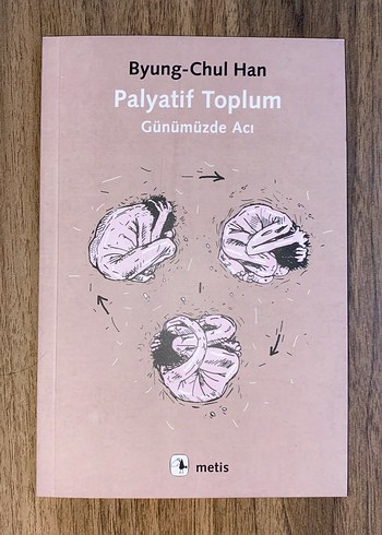 Byung-Chul Han - Palyatif Toplum Kitabı
