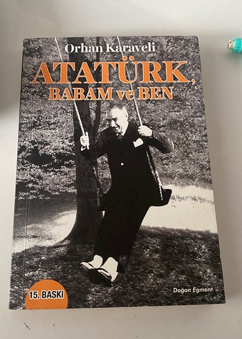 Atatürk, Babam ve Ben - Orhan Karaveli