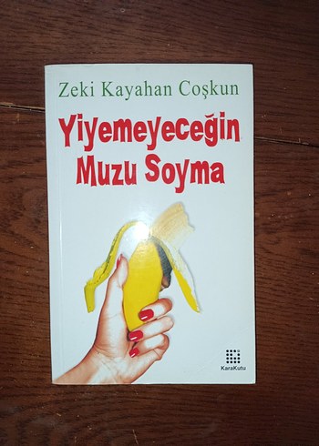 Yiyemeyeceğin Muzu Soyma - Zeki Kayahan Coşkun