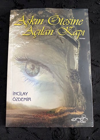 Aşkın Ötesine Açılan Kapı - İncilay Özdemir
