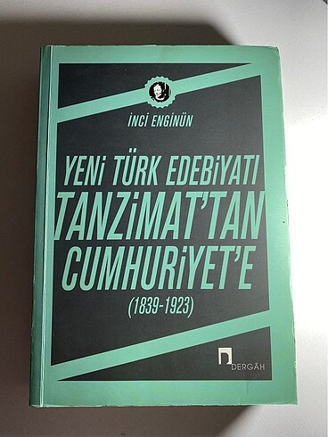 Yeni Türk Edebiyatı Tanzimat?tan Cumhuriyet?e - İnci Enginün
