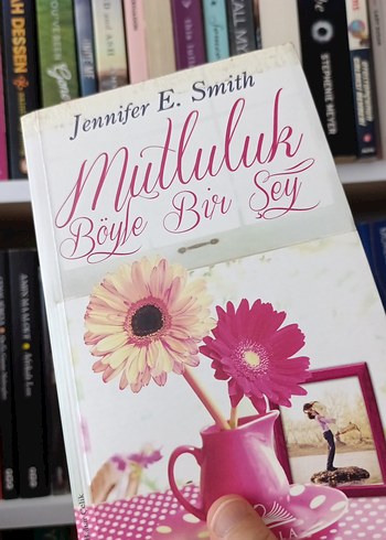 Mutluluk Böyle Bir Şey - Jennifer E. Smith