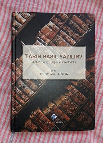 Tarih Nasıl Yazılır Ahmet Şimşek