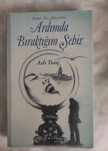 Ardımda Bıraktığım Şehir - Aslı Tunç