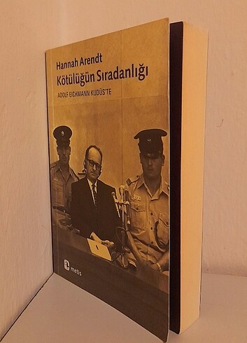 Beden Kötülüğün Sıradanlığı - Hannah Arendt