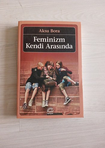 Feminizm Kendi Arasında - Aksu Bora