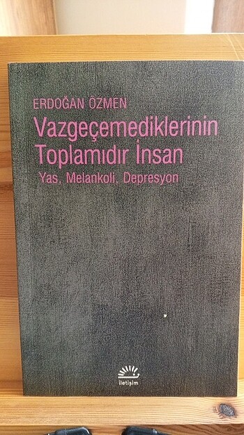 Vazgeçmediklerinin toplamıdır İnsan