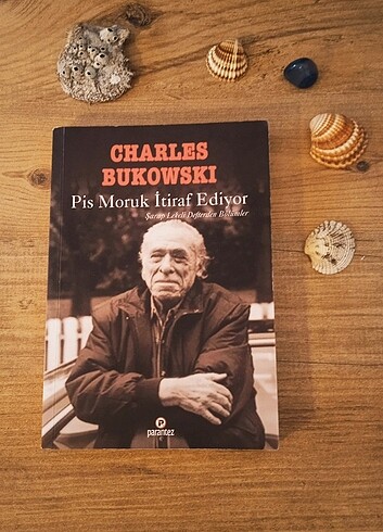 Bukowski -Pis Moruk İtiraf Ediyor 