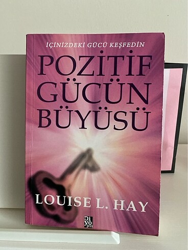 Pozitif Gücün Büyüsü - Louise L. Hay