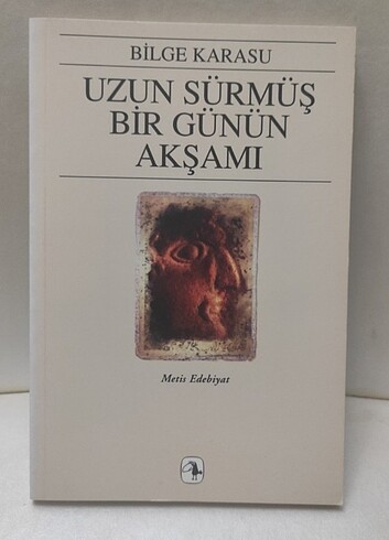 UZUN SÜRMÜŞ BİR GÜNÜN AKŞAMI. BİLGE KARASU