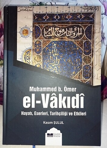 Muhammed b. Ömer el- Vakıdî hayatı eserleri tarihciligi ve etkil