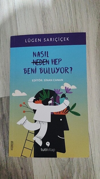 Kişisel gelişim kitabı , Nasıl hep beni buluyor ? Lugen Sarıçiç