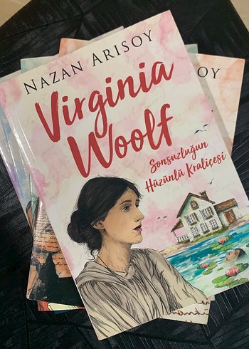 Virginia Woolf - Sonsuzluğun Hüzünlü Kraliçesi
