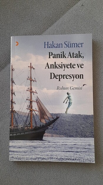 Panik Atak, Anksiyete ve Depresyon Ruhun Gemisi/Hakan Sümer 