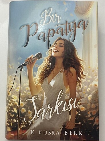 Bir Papatya Şarkısı -K.Kübra Berk CİLTLİ