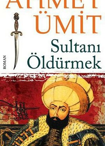 SULTANİ OLDURMEK BABİ ESRAR AHMET ÜMİT KİTAPLARİ