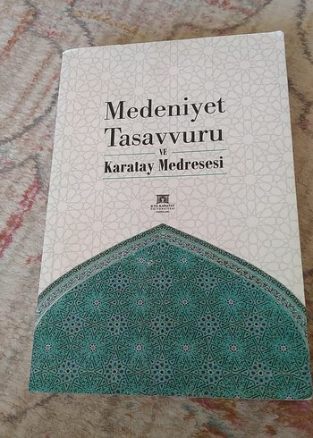 Medeniyet Tasavvuru ve Karatay Medresesi Kitabı