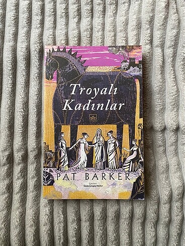Troyalı Kadınlar- Pat Barker