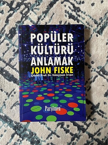 Popüler Kültürü Anlamak - John Fiske