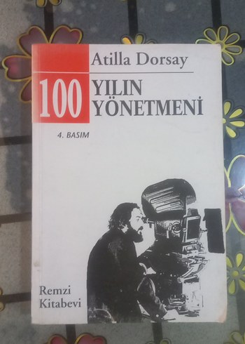 Atilla Dorsay - 100 Yılın Yönetmeni Kitabı