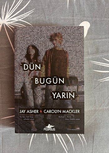 Dün Bugün Yarın - Jay Asher & Carolyn Mackler