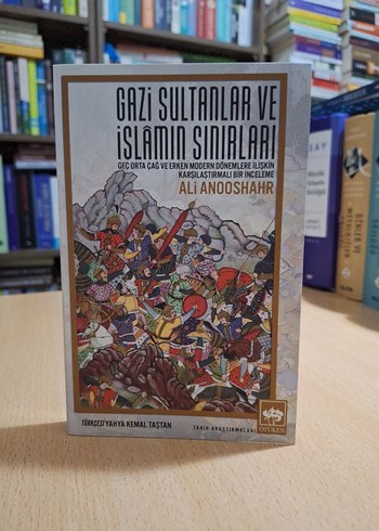 Gazi Sultanlar ve İslam'ın Sınırları - Tarih Kitabı