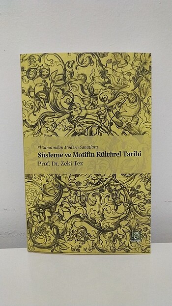 Zeki Tez - Süsleme ve Motifin Kültürel Tarihi 