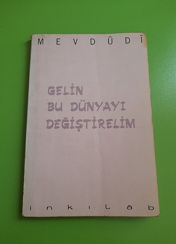 Gelin bu dünyayı değiştirelim (mevdudi)