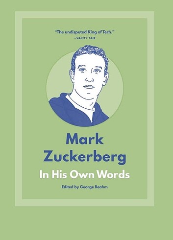 Mark Zuckerberg in His Own Words 