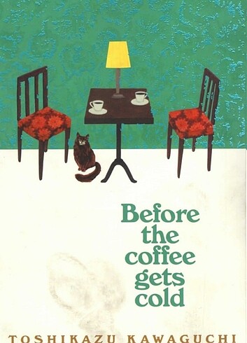 Before the Coffee Gets Cold Toshikazu Kawaguchi 