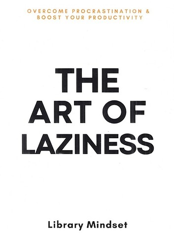 The Art of Laziness 