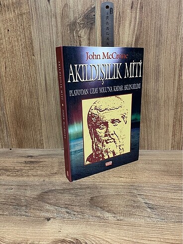 Akıldışılık Miti: Plato?dan uzay yolu?na kadar aklın bilimi