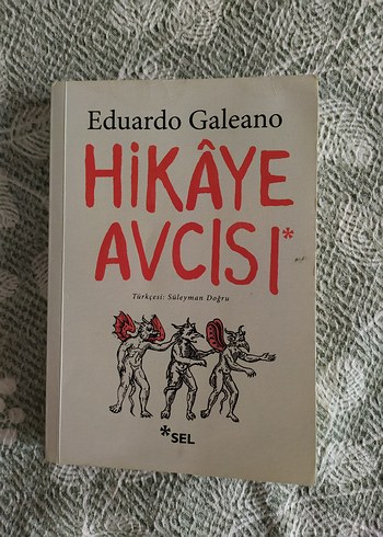 Eduardo Galeano - Hikâye Avcısı