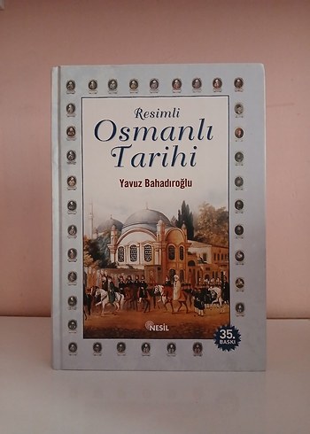 Resimli Osmanlı Tarihi - Yavuz Bahadıroğlu