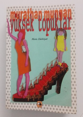 Murathan Mungan - Yüksek Topuklar Roman