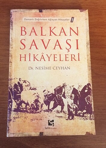 Balkan Savaşı Hikayeleri - Dr. Nesime Ceyhan