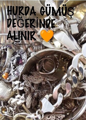 HURDA GÜMÜŞLERİNİZ, DEĞERİNDE ALINIR