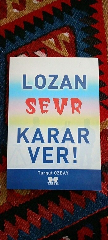 Turgut Özbay / Lozan Sevr Karar Ver!
