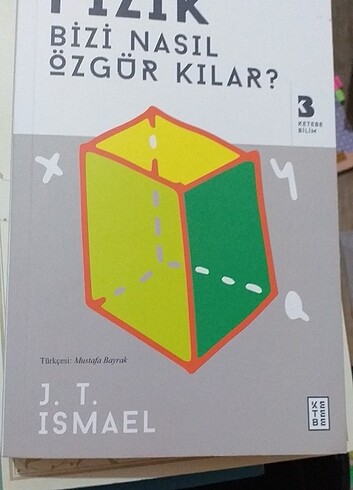 J.T ISMAEL Fizik bizi nasıl özgür kılar