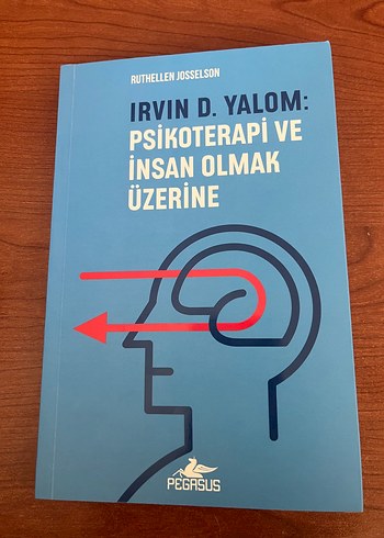 Psikoterapi ve İnsan Olmak Üzerine - Irvin D. Yalom