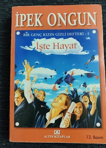 İpek Ongun - İşte Hayat (Bir Genç Kızın Gizli Defteri 5)