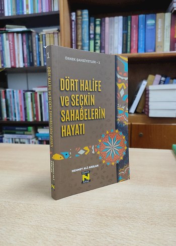 Dört Halife ve Seçkin Sahabelerin Hayatı